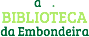 a .
BIBLIOTECA
da Embondeira